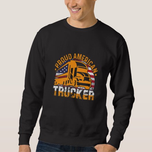 Proud American Trucker American Flag Truck Driver Sweatshirt (Vorderseite)