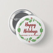 Proud Atheist Happy Holidays Button (Vorne & Hinten)