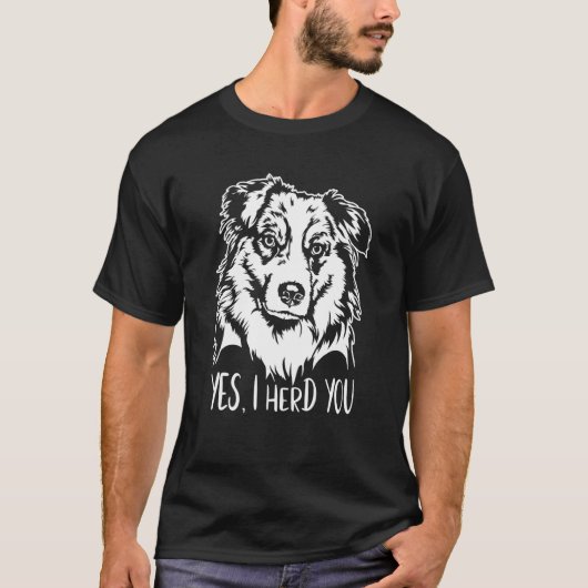 Proud Australian Shepherd I herd you herder dog sa T-Shirt (Vorderseite)
