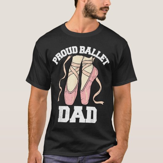 Proud Ballet Dad Funny Ballerina Dance Recital T-Shirt (Vorderseite)