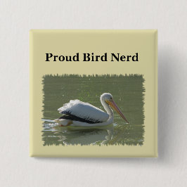 Proud Bird Nerd Pelican Foto Vogelbeobachtung Hobb Button