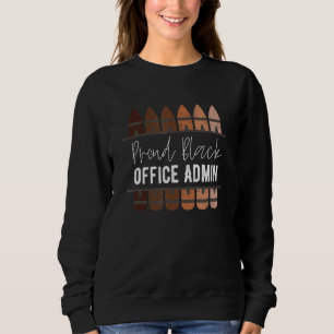 Proud Black Office Admin School Black History Mont Sweatshirt
