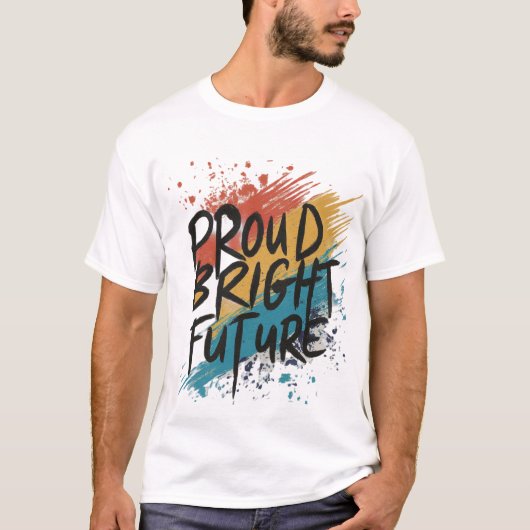 Proud Bright Future T-Shirt (Vorderseite)