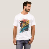 Proud Bright Future T-Shirt (Vorne ganz)