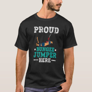 Proud Bungee Jumper Hier Adrenalin Bungee Jumping T-Shirt