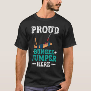 Proud Bungee Jumper Hier Adrenalin Bungee Jumping T-Shirt