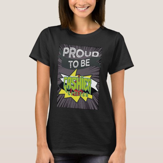 Proud cashier citizen Profession career worker wor T-Shirt (Vorderseite)