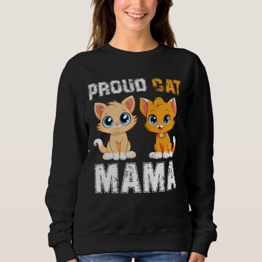 Proud Cat Mama, National pet day, Funny cat moms Sweatshirt (Vorderseite)