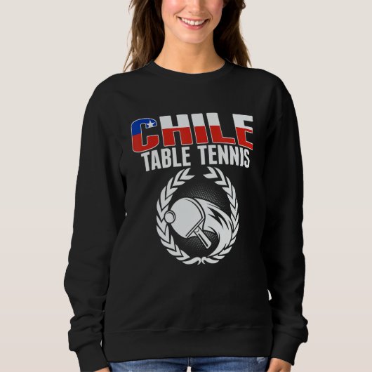 Proud Chile Table Tennis   Chilean Ping Pong Suppo Sweatshirt (Vorderseite)