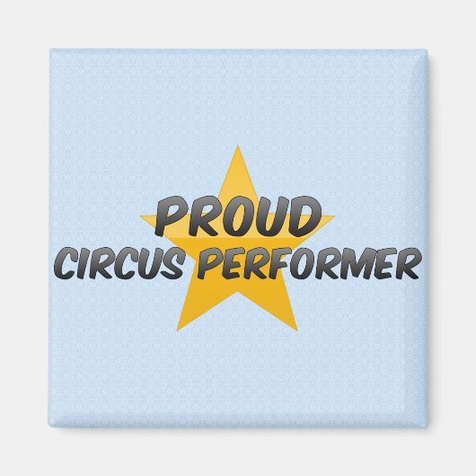 Proud Circus Performer Magnet (Vorne)