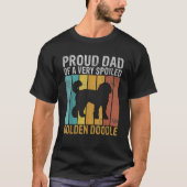 Proud Dad of a very spoiled Golden Doodle Dad T-Shirt (Vorderseite)