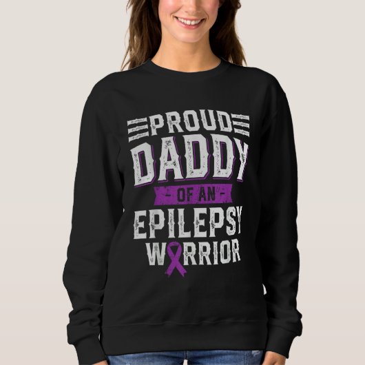 Proud Daddy Of An Epilepsy Warrior Awareness Month Sweatshirt (Vorderseite)