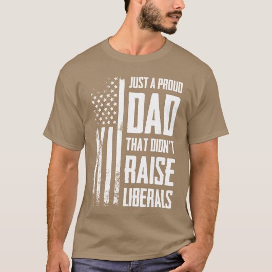 Proud Dadhat Didnt Raise Liberals American Flag ON T-Shirt (Vorderseite)
