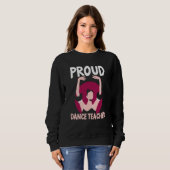 Proud Dance Teacher Class Dancing Dancer Teach Sweatshirt (Vorne ganz)