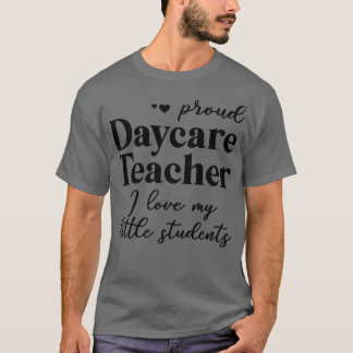 Proud Daycare Lehrer I Liebe meine Schüler T-Shirt