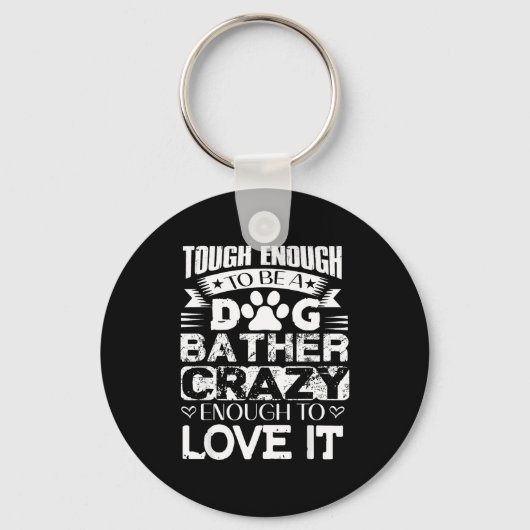Proud Dog Bather Insrational Quotes Funny Dog Groo Schlüsselanhänger (Vorderseite)