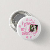 Proud Dog Mama mit Personalisiertem Foto Button (Vorne & Hinten)