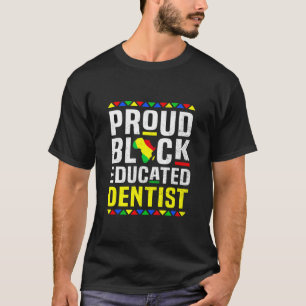 Proud Educated Black Dentist Black History Monat P T-Shirt