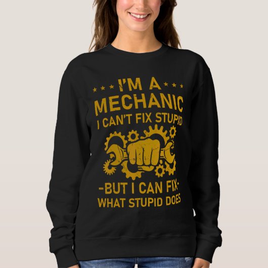 Proud Engineer Squad I'm Mechanic I Can Fix What S Sweatshirt (Vorderseite)