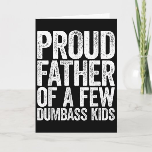 Proud Father Of A Few Dumb Kids Shirt Funny Father Karte (Vorderseite)