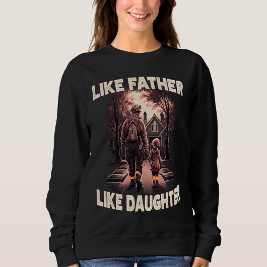 Proud Firefighter Like Father Daughter American Fi Sweatshirt (Vorderseite)