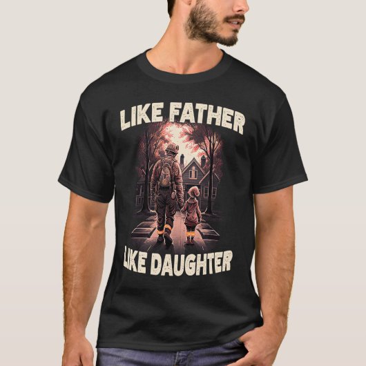 Proud Firefighter Like Father Daughter American Fi T-Shirt (Vorderseite)