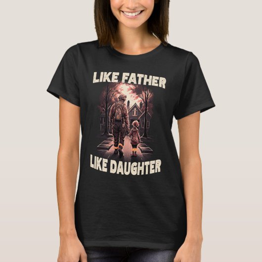 Proud Firefighter Like Father Daughter American Fi T-Shirt (Vorderseite)