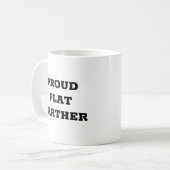 Proud Flat Earther Kaffeetasse (Vorderseite Links)