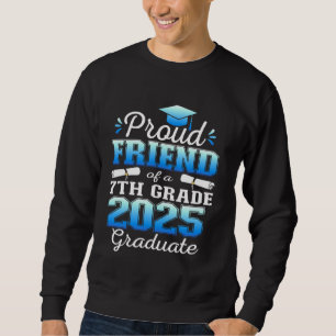 Proud Friend of 2025 7. Grade Graduate Middle Sch Sweatshirt