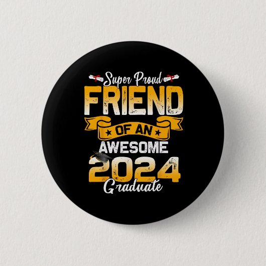 Proud Friend of a 2024 Graduate 24 Abschluss Button (Vorderseite)