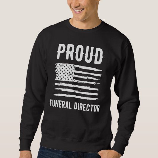Proud Funeral Director Profession American Flag Sweatshirt (Vorderseite)