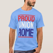 PROUD GEWERKSCHAFT ZUHAUSE T-Shirt (Vorderseite)
