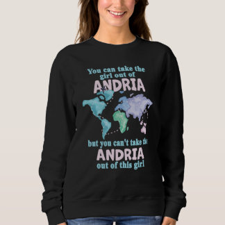 Proud Girl From Andria Relocation From Andria Sweatshirt