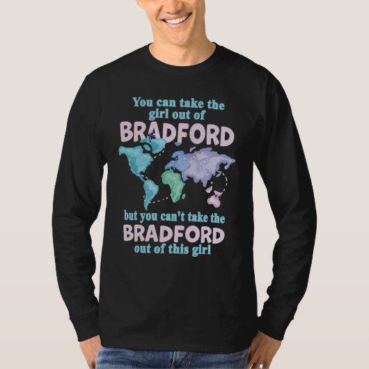 Proud Girl From Bradford Relocation From Bradford T-Shirt (Vorderseite)