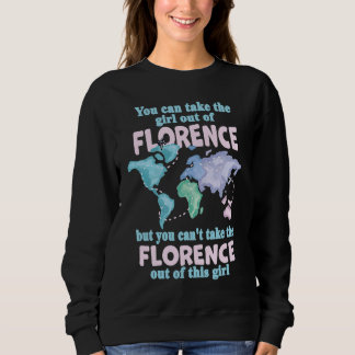 Proud Girl From Florence  Relocation From Florence Sweatshirt