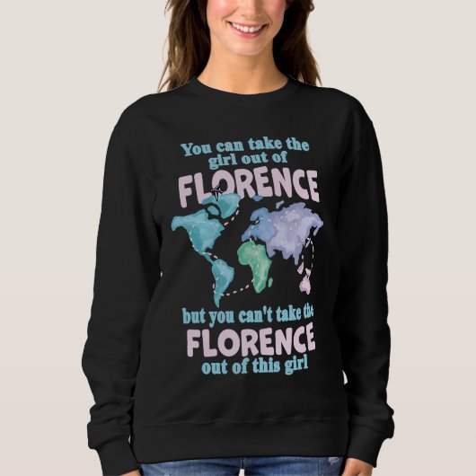 Proud Girl From Florence  Relocation From Florence Sweatshirt (Vorderseite)