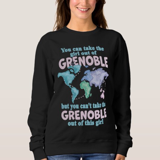 Proud Girl From Grenoble Relocation From Grenoble Sweatshirt (Vorderseite)