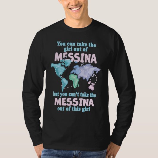 Proud Girl From Messina  Relocation From Messina T-Shirt (Vorderseite)