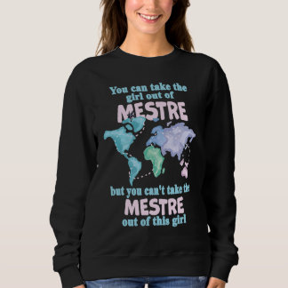 Proud Girl From Mestre  Relocation From Mestre Sweatshirt