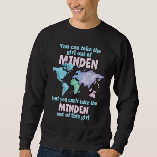 Proud Girl From Minden Relocation From Minden Sweatshirt (Vorderseite)