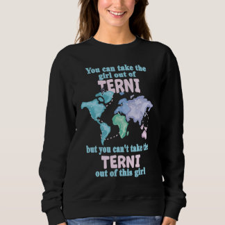 Proud Girl From Terni  Relocation From Terni Sweatshirt
