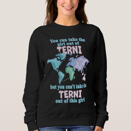 Proud Girl From Terni  Relocation From Terni Sweatshirt (Vorderseite)