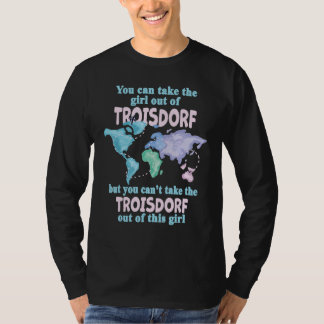Proud Girl From Troisdorf - Relocation From Troisd T-Shirt
