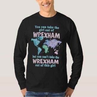 Proud Girl From Wrexham Relocation From Wrexham T-Shirt