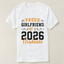 Proud Girlfriend of A 2026 Graduation Party Custom T-Shirt