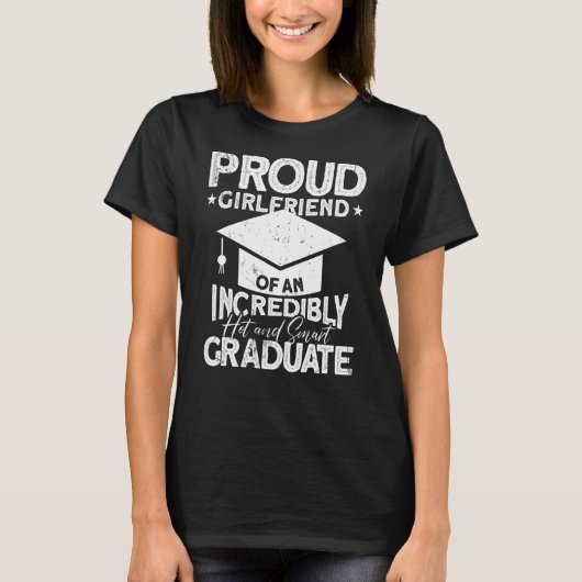 Proud Girlfriend Of An Incredibly Hot And Smart Gr T-Shirt (Vorderseite)