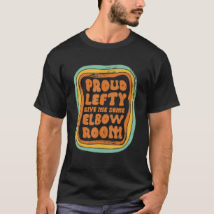 Proud Lefty geben mir etwas Ellenbogen Room 3 T-Shirt