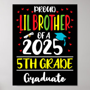 Proud Lil Brother of a Cl of 2025 5th Grade Gradua Poster