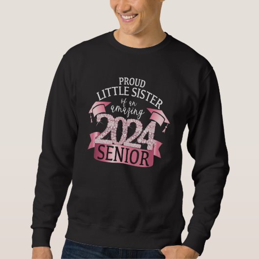 Proud Little Sister I 2024 Senior Pink School Colo Sweatshirt (Vorderseite)
