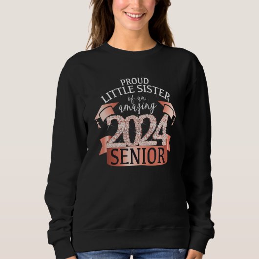 Proud Little Sister I 2024 Senior Rose School Colo Sweatshirt (Vorderseite)